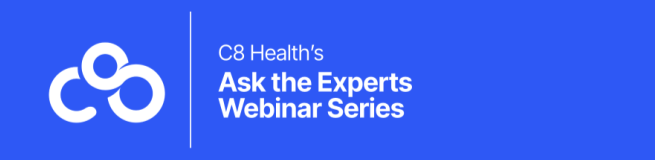 C8 Health's Ask the Experts Webinar Series